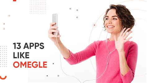 13 Apps Like Omegle That You Can Use in 2024 .